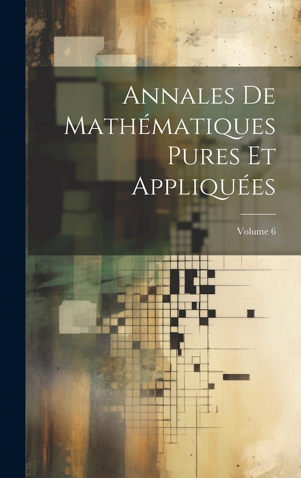 Annales De Mathématiques Pures Et Appliquées; Volume 6 by Anonymous, Hardcover | Indigo Chapters