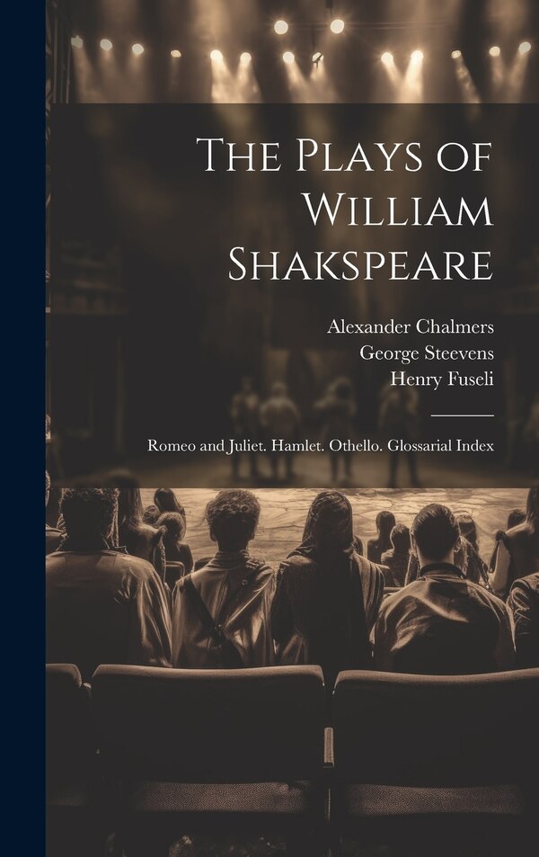The Plays of William Shakspeare by Alexander Chalmers, Hardcover | Indigo Chapters