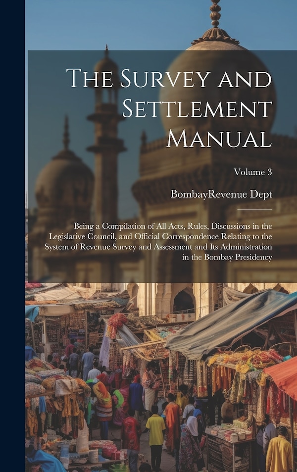 The Survey and Settlement Manual by Bombay (Presidency) Revenue Dept, Hardcover | Indigo Chapters