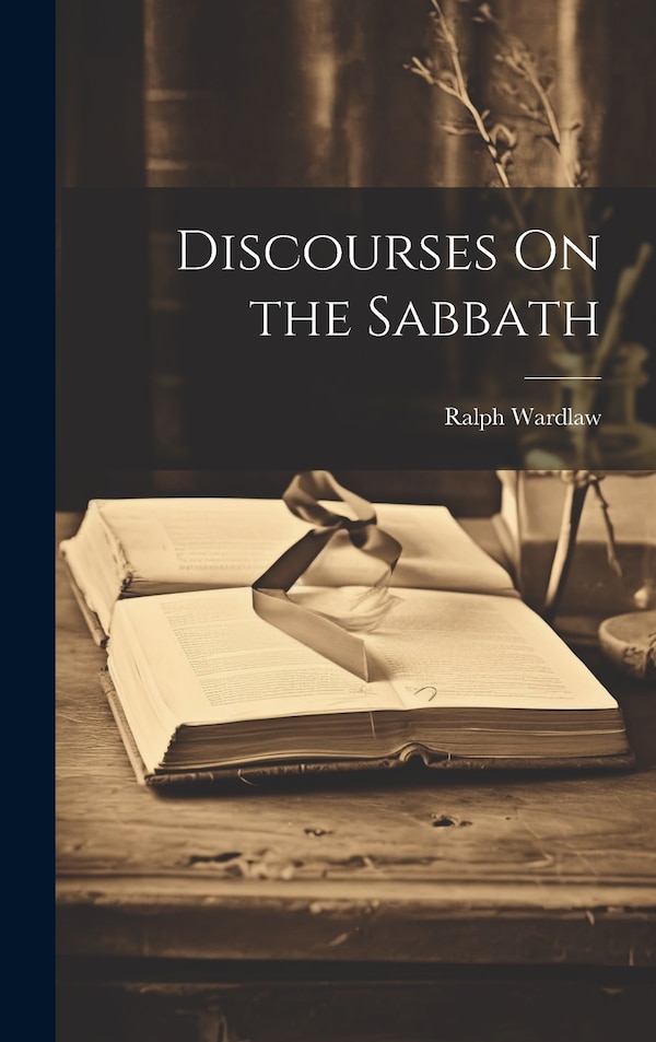 Discourses On the Sabbath by Ralph Wardlaw, Hardcover | Indigo Chapters