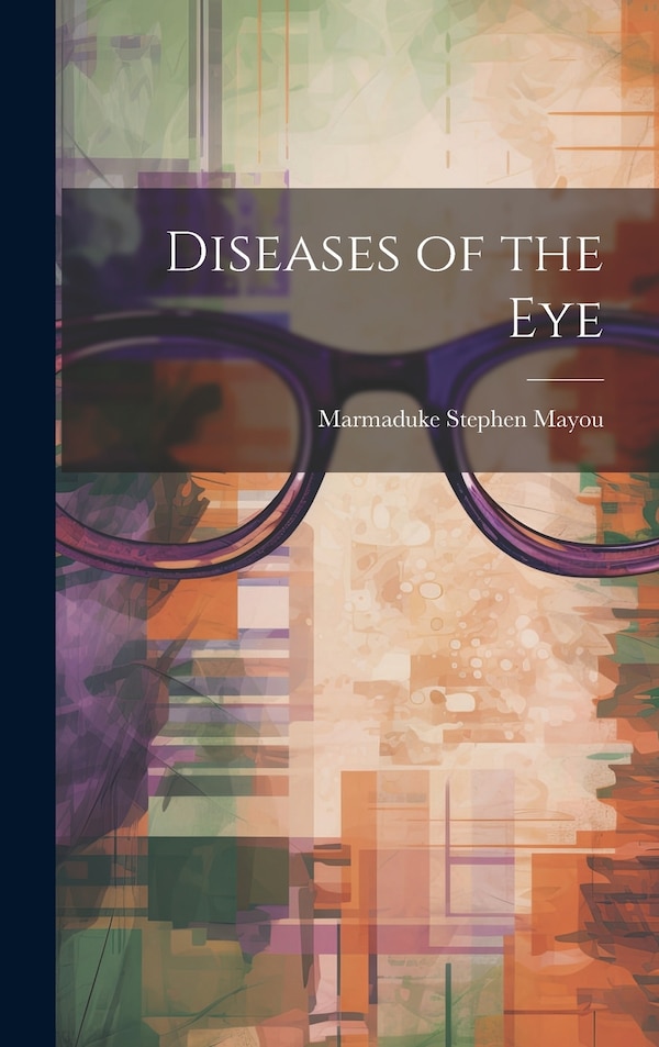 Diseases of the Eye by Marmaduke Stephen Mayou, Hardcover | Indigo Chapters