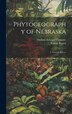 Phytogeography of Nebraska by Frederic Edward Clements, Hardcover | Indigo Chapters