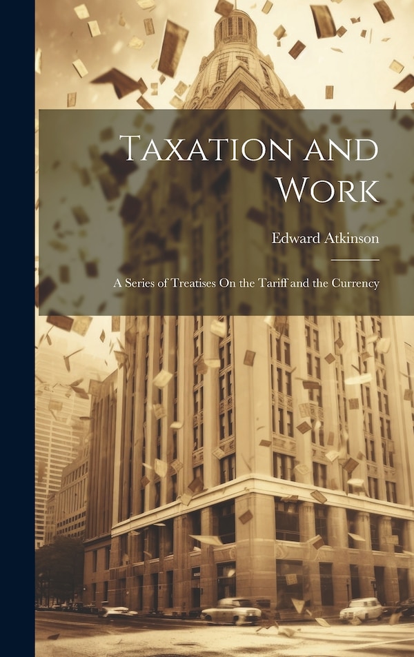 Taxation and Work by Edward Atkinson, Hardcover | Indigo Chapters