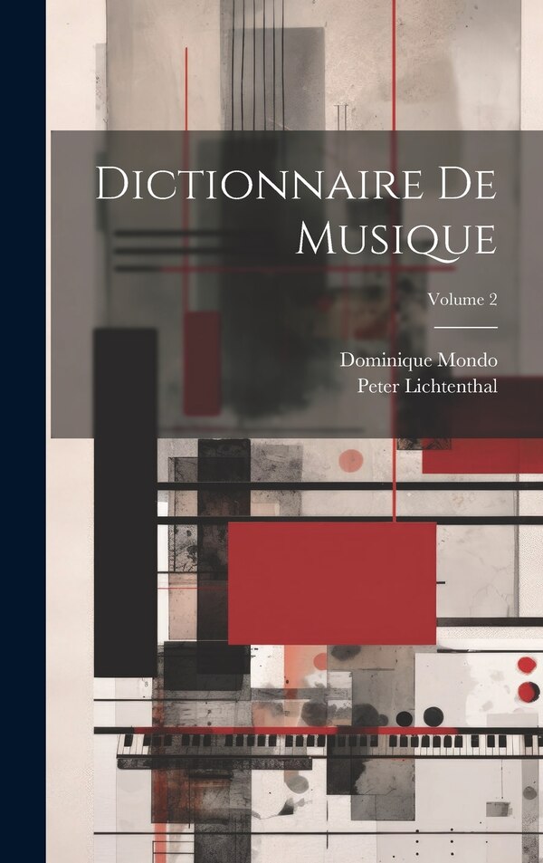 Dictionnaire De Musique; Volume 2 by Peter Lichtenthal, Hardcover | Indigo Chapters