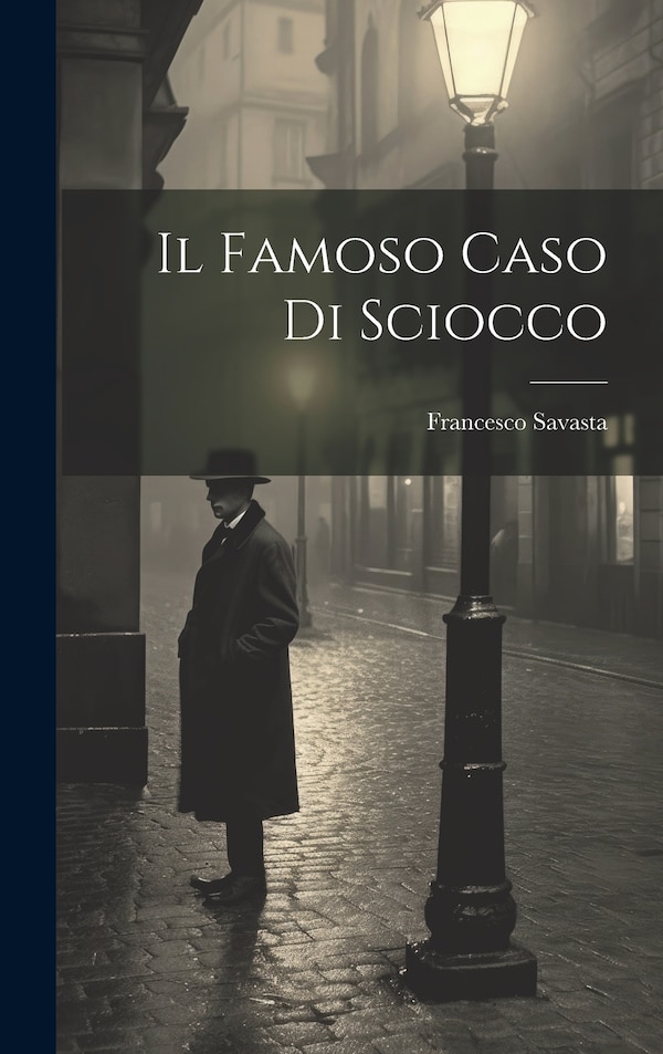 Il Famoso Caso Di Sciocco by Francesco Savasta, Hardcover | Indigo Chapters