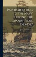 Papers Relating to the Navy During the Spanish War 1585-1587 by Julian Stafford Corbett, Hardcover | Indigo Chapters