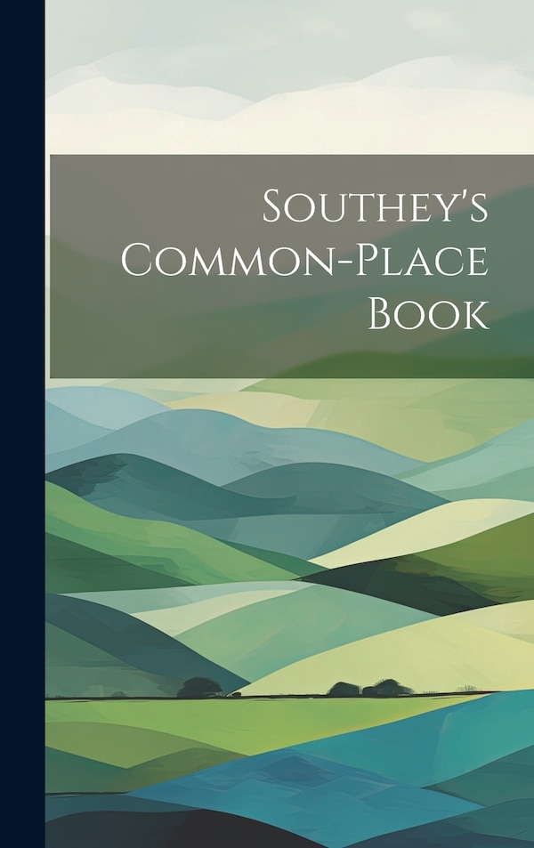Southey's Common-Place Book by Anonymous, Hardcover | Indigo Chapters