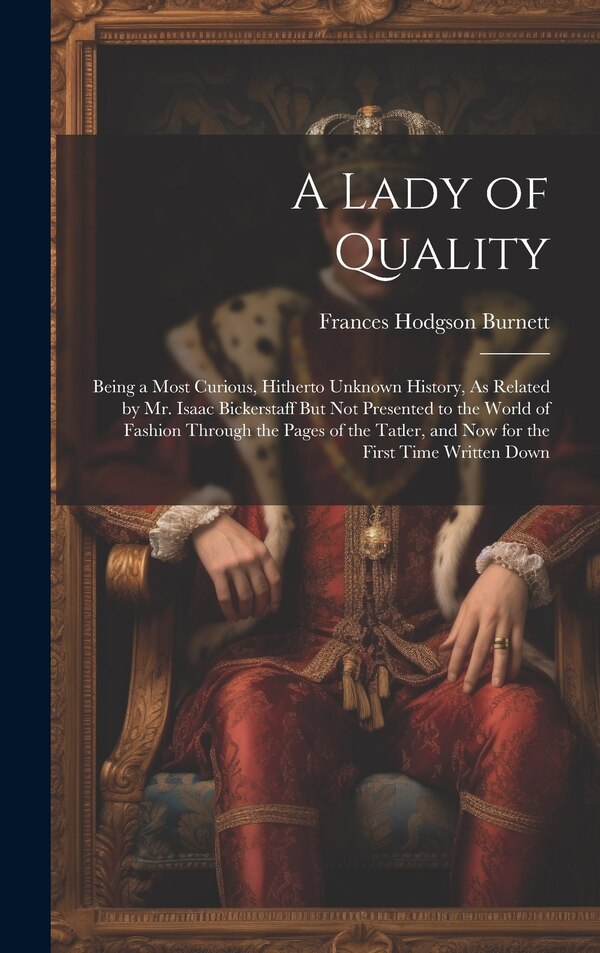 A Lady of Quality by Frances Hodgson Burnett, Hardcover | Indigo Chapters