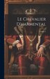 Le Chevalier D'harmental; Volume 2 by Anonymous Anonymous, Hardcover | Indigo Chapters