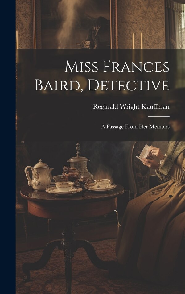 Miss Frances Baird Detective by Reginald Wright Kauffman, Hardcover | Indigo Chapters