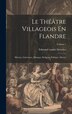 Le Théâtre Villageois En Flandre by Edmond vander Straeten, Hardcover | Indigo Chapters