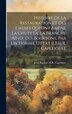 Histoire De La Restauration Et Des Causes Qui Ont Amené La Chute De La Branche Aînée Des Bourbons Par Un Homme D'état [J.B.H.R. Capefigue]