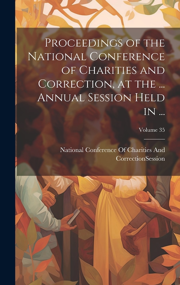 Proceedings of the National Conference of Charities and Correction at the, Hardcover | Indigo Chapters