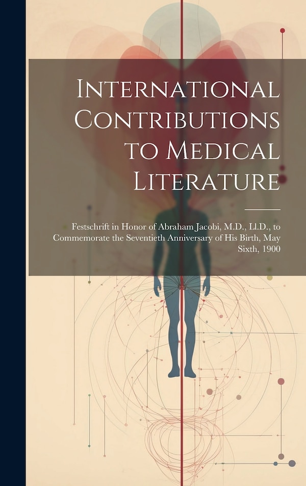 International Contributions to Medical Literature by Anonymous, Hardcover | Indigo Chapters