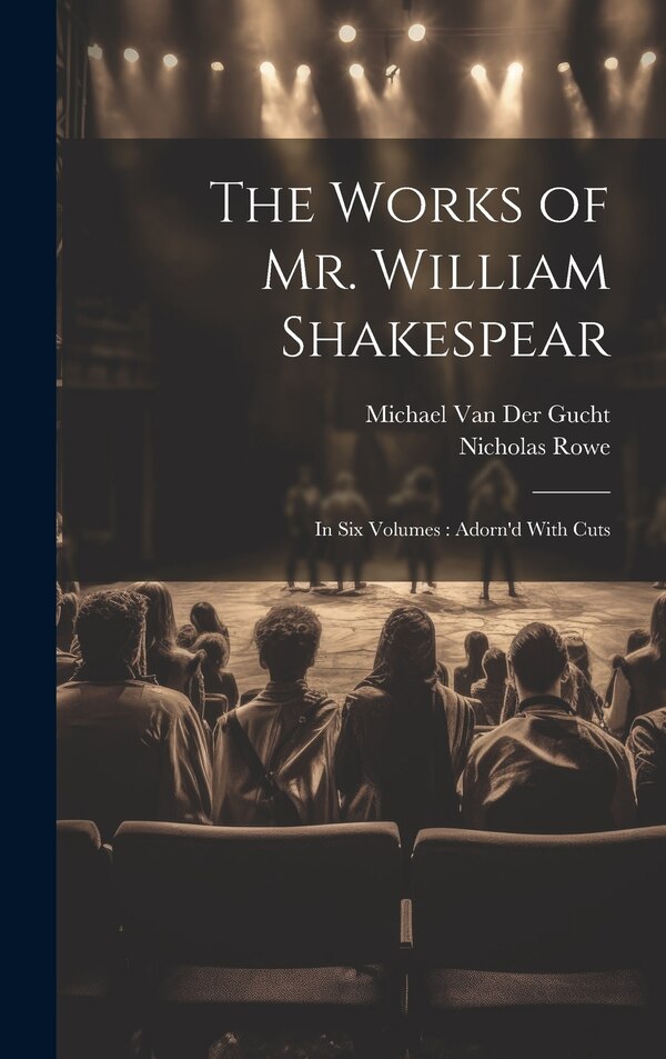 The Works of Mr. William Shakespear by Nicholas Rowe, Hardcover | Indigo Chapters