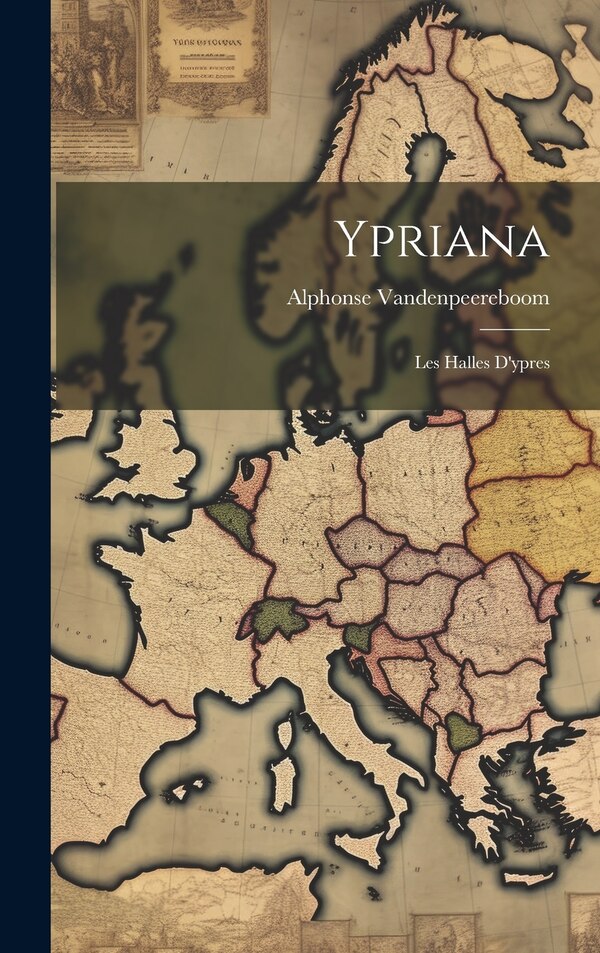 Ypriana by Alphonse Vandenpeereboom, Hardcover | Indigo Chapters