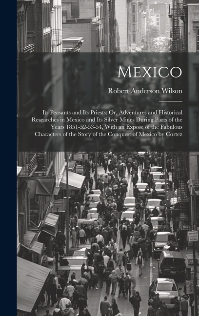 Mexico by Robert Anderson Wilson, Hardcover | Indigo Chapters