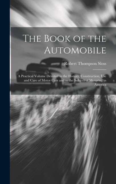 The Book of the Automobile by Robert Thompson Sloss, Hardcover | Indigo Chapters