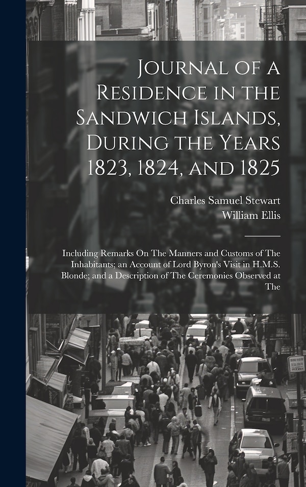 Journal of a Residence in the Sandwich Islands During the Years 1823 1824 and 1825 by Charles Samuel Stewart, Hardcover | Indigo Chapters
