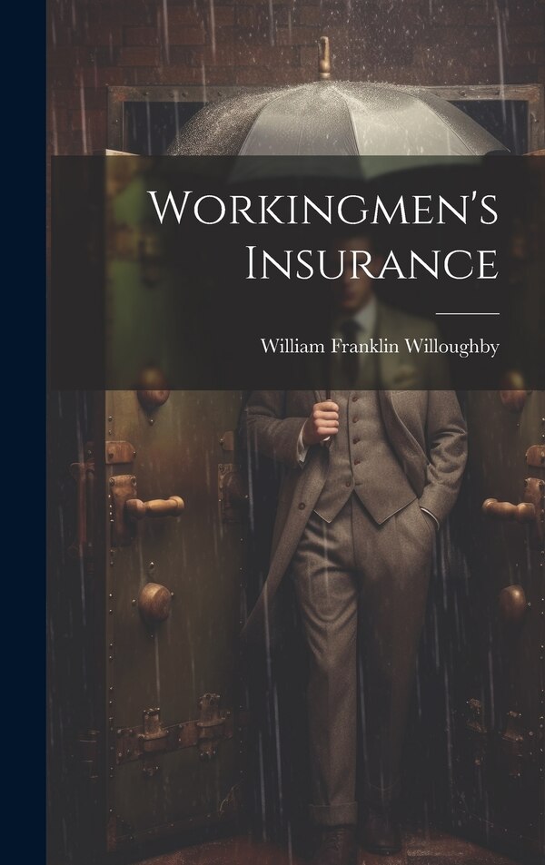 Workingmen's Insurance by William Franklin Willoughby, Hardcover | Indigo Chapters