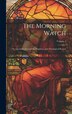 The Morning Watch by Anonymous, Hardcover | Indigo Chapters