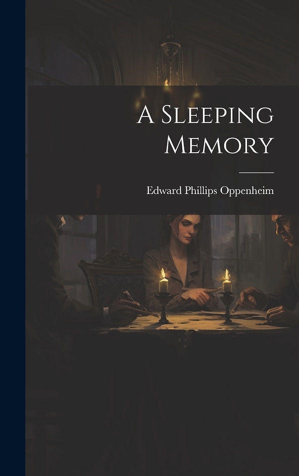 A Sleeping Memory by Edward Phillips Oppenheim, Hardcover | Indigo Chapters