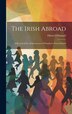 The Irish Abroad by Elliott O'Donnell, Hardcover | Indigo Chapters