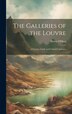 The Galleries of the Louvre by Henry O&#x27;shea, Hardcover | Indigo Chapters