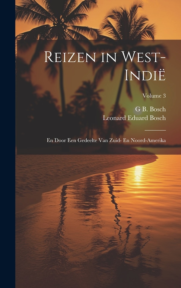 Reizen in West-Indië by G B Bosch, Hardcover | Indigo Chapters
