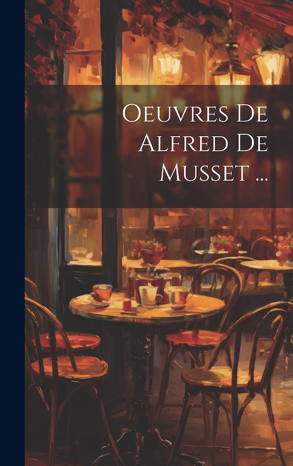Oeuvres De Alfred De Musset . by Anonymous, Hardcover | Indigo Chapters