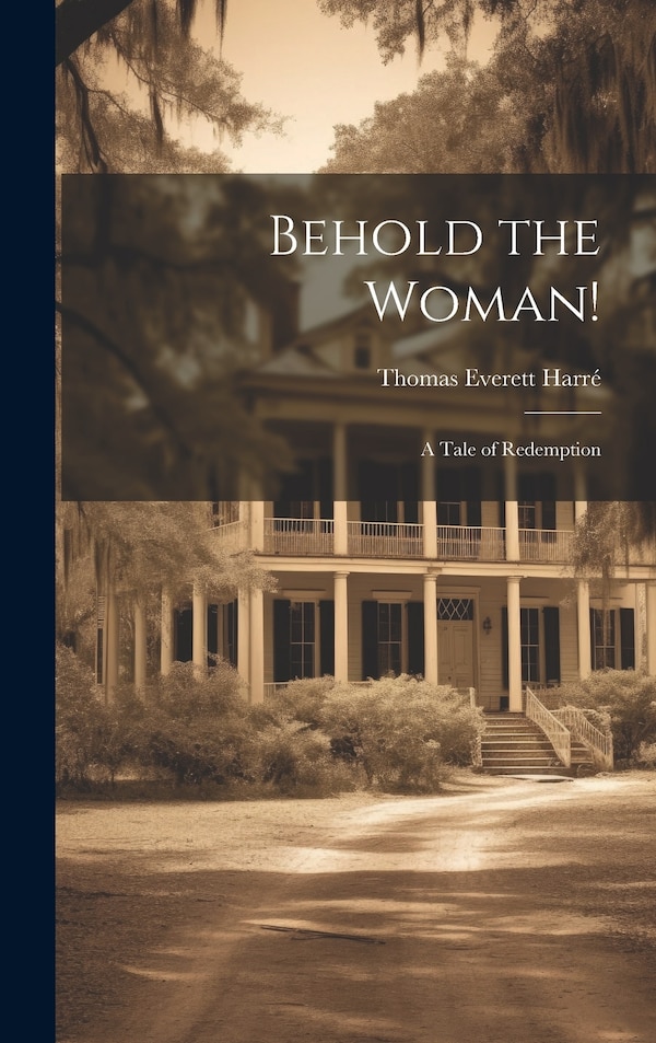 Behold the Woman by Thomas Everett Harré, Hardcover | Indigo Chapters