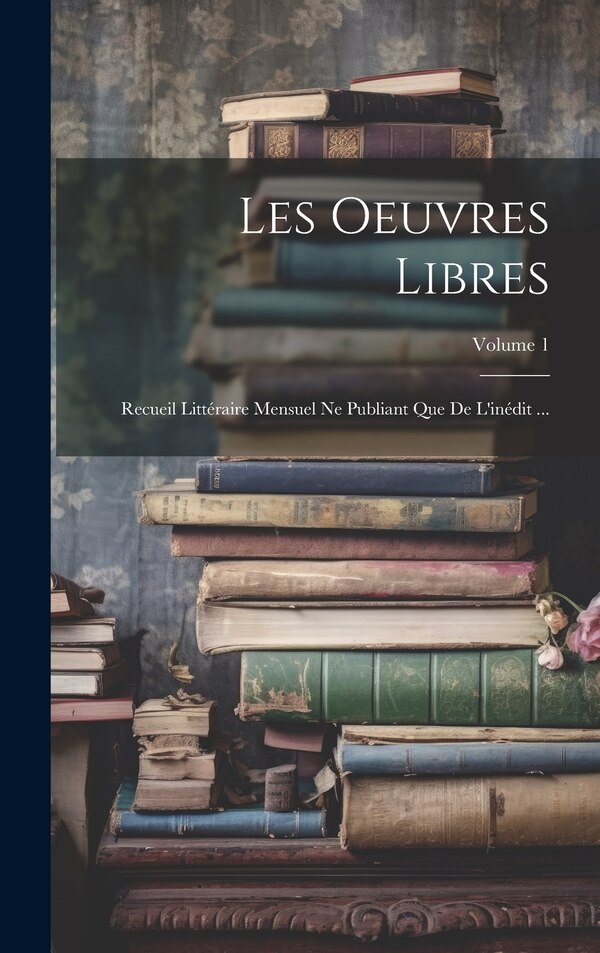 Les Oeuvres Libres by Anonymous, Hardcover | Indigo Chapters