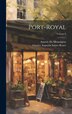 Port-Royal; Volume 6 by Charles Augustin Sainte-beuve, Hardcover | Indigo Chapters