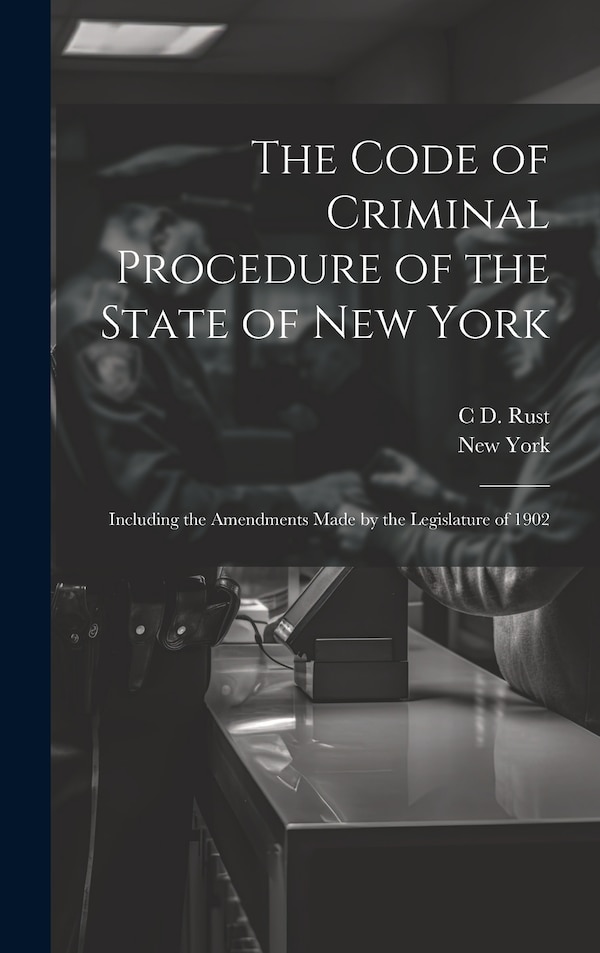 The Code of Criminal Procedure of the State of New York, Hardcover | Indigo Chapters