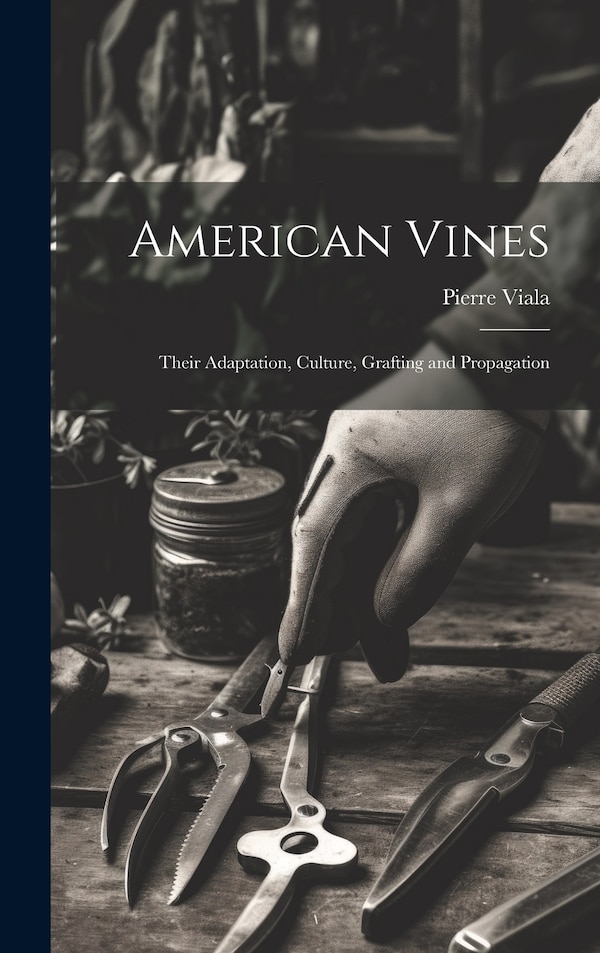 American Vines by Pierre Viala, Hardcover | Indigo Chapters