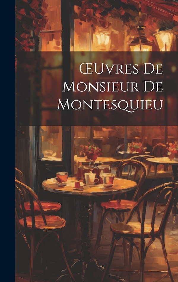 OEuvres De Monsieur De Montesquieu by Anonymous, Hardcover | Indigo Chapters