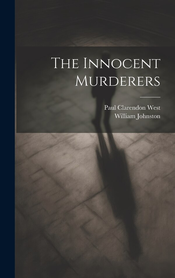 The Innocent Murderers by William Johnston, Hardcover | Indigo Chapters