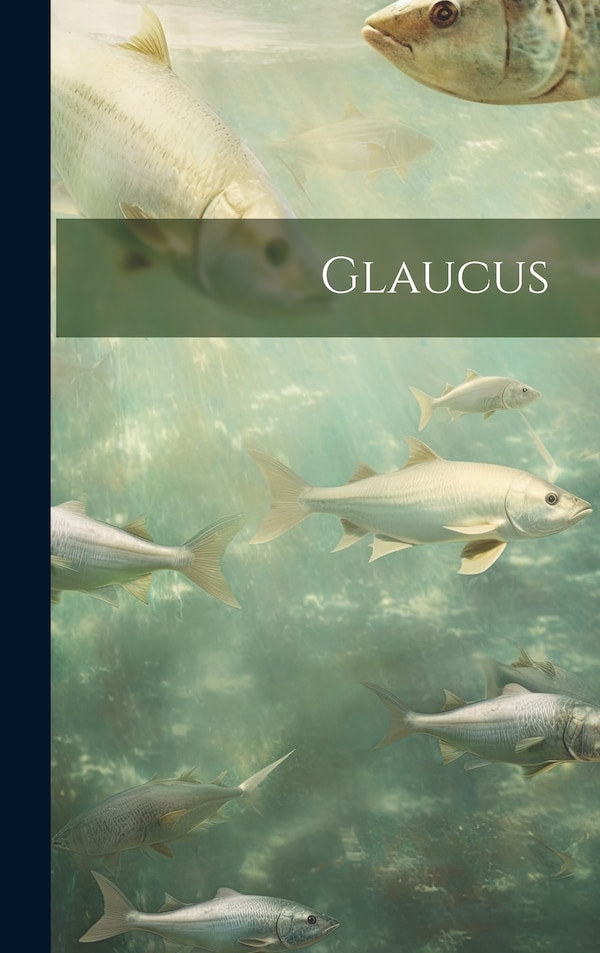 Glaucus by Anonymous, Hardcover | Indigo Chapters