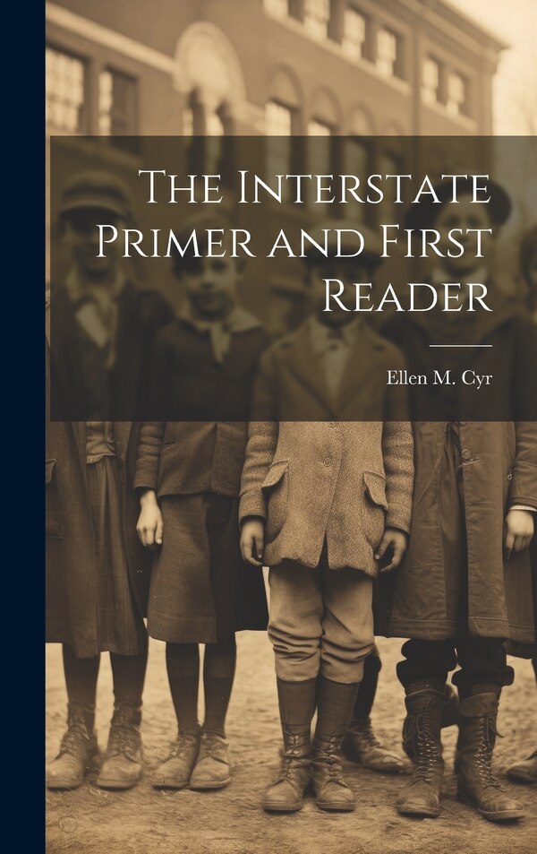 The Interstate Primer and First Reader by Ellen M Cyr, Hardcover | Indigo Chapters