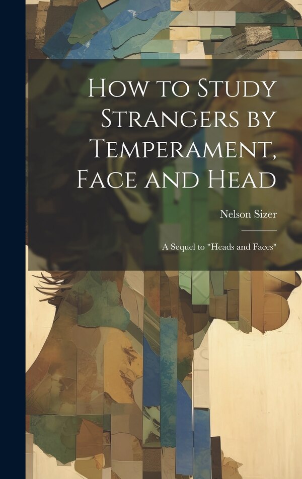 How to Study Strangers by Temperament Face and Head by Nelson Sizer, Hardcover | Indigo Chapters