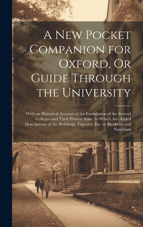 A New Pocket Companion for Oxford Or Guide Through the University by Anonymous, Hardcover | Indigo Chapters