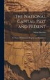 The National Capital Past and Present by Stilson Hutchins, Hardcover | Indigo Chapters