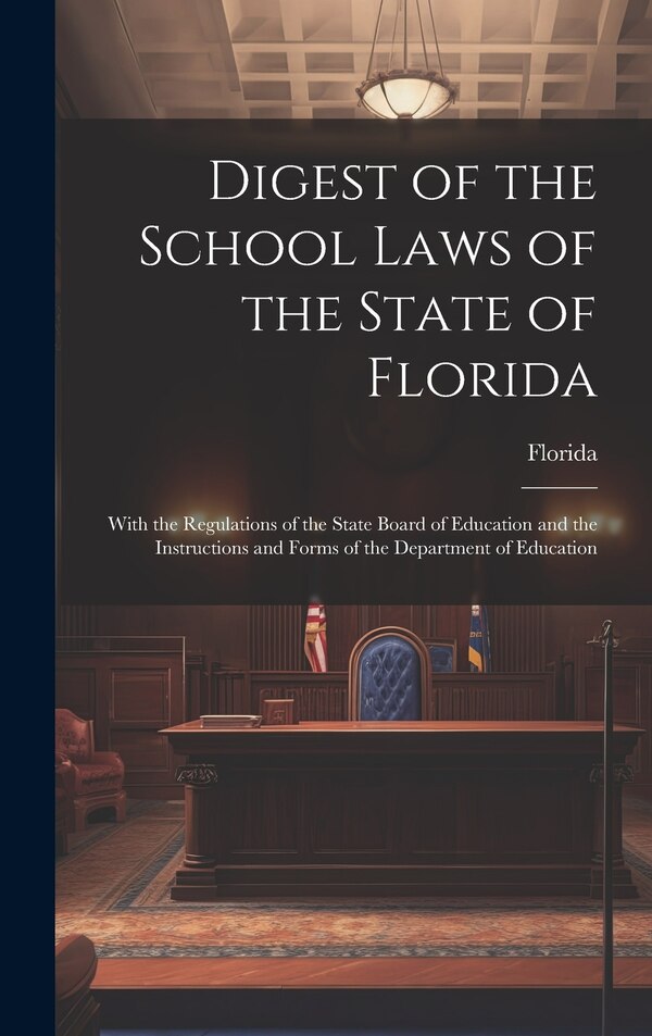 Digest of the School Laws of the State of Florida, Hardcover | Indigo Chapters