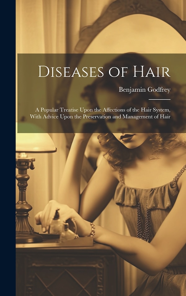 Diseases of Hair by Benjamin Godfrey, Hardcover | Indigo Chapters