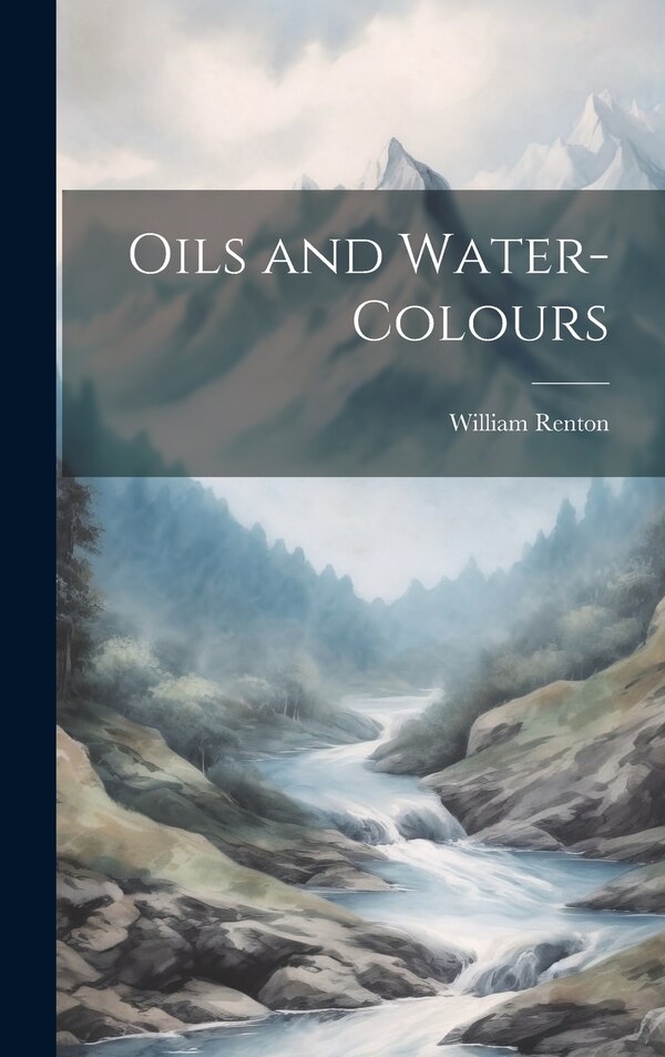 Oils and Water-Colours by William Renton, Hardcover | Indigo Chapters