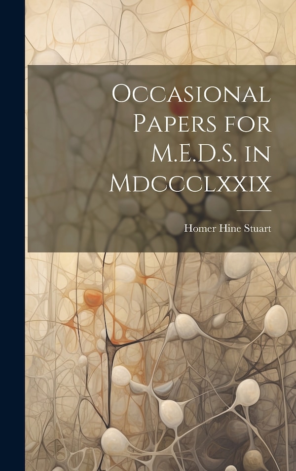 Occasional Papers for M.E.D.S. in Mdccclxxix by Homer Hine Stuart, Hardcover | Indigo Chapters