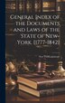 General Index of the Documents and Laws of the State of New-York. [1777-1842] by New York (State) Legislature, Hardcover | Indigo Chapters