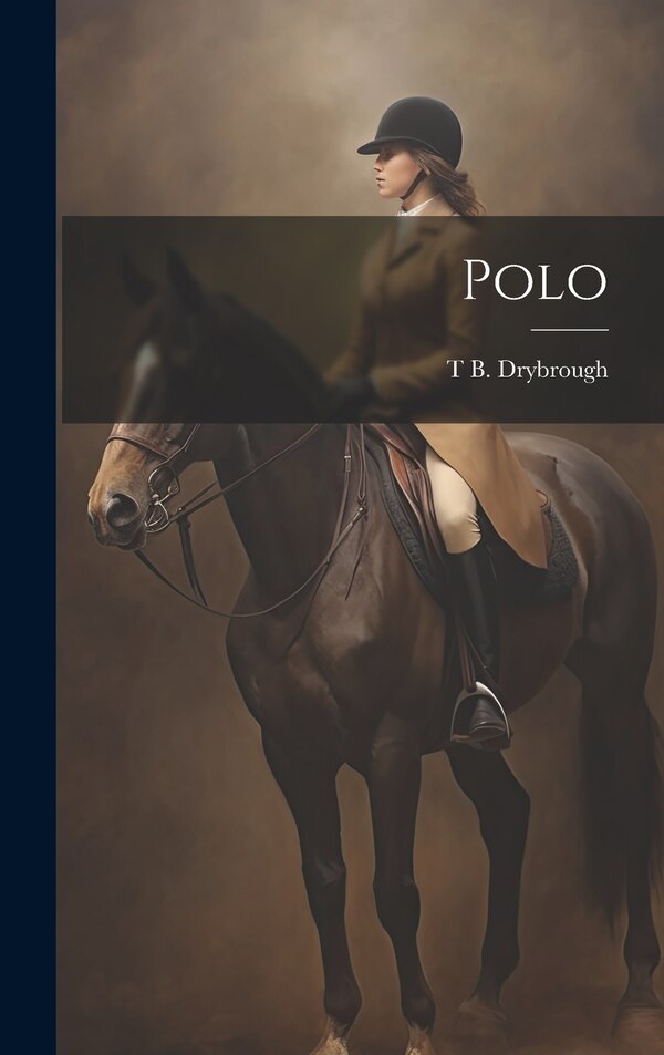 Polo by T B Drybrough, Hardcover | Indigo Chapters