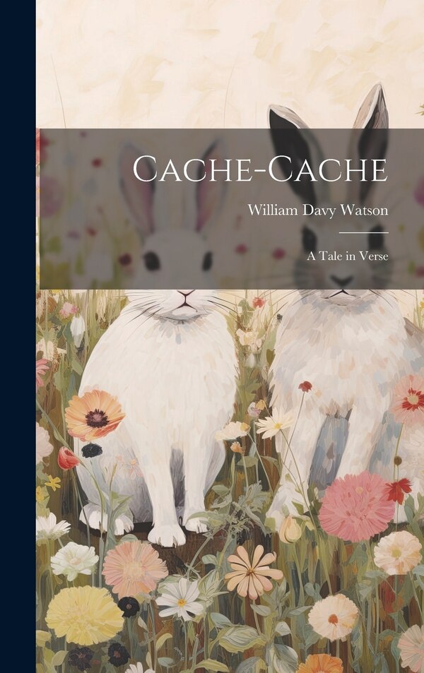 Cache-Cache by William Davy Watson, Hardcover | Indigo Chapters