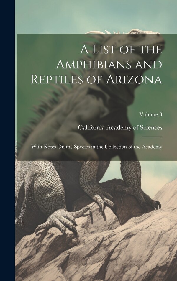 A List of the Amphibians and Reptiles of Arizona by California Academy of Sciences, Hardcover | Indigo Chapters